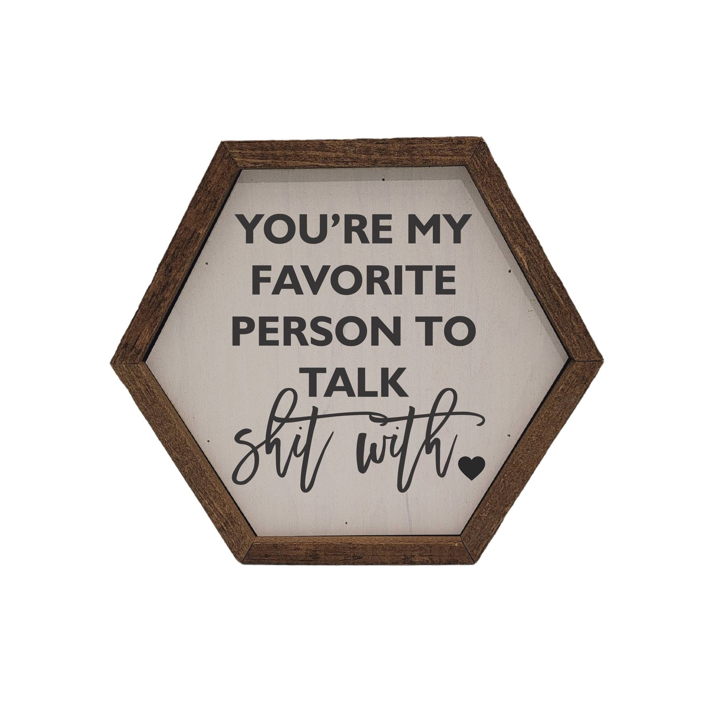 "You're my favorite person"- Hexagon Sign