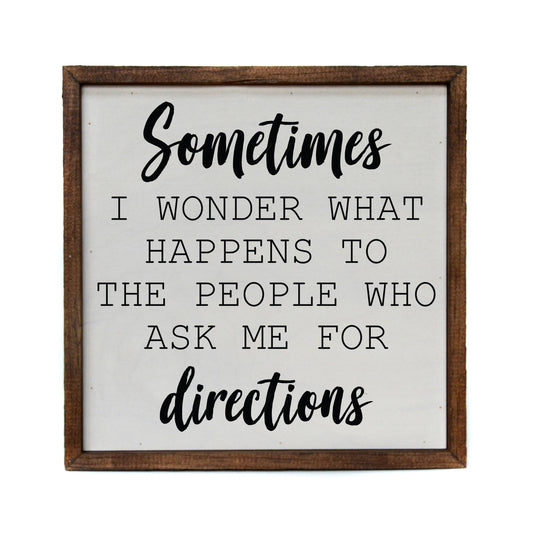 10x10 Sometimes I Wonder What Happens -Funny Box Sign