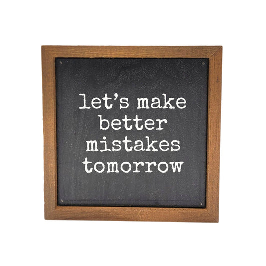 Let's Make Better Mistakes Tomorrow Motivational Home Decor