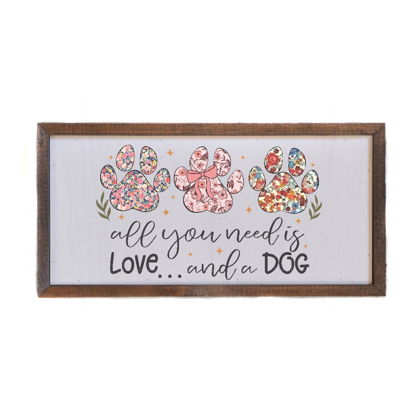 All You Need Is Love And A Dog - sign