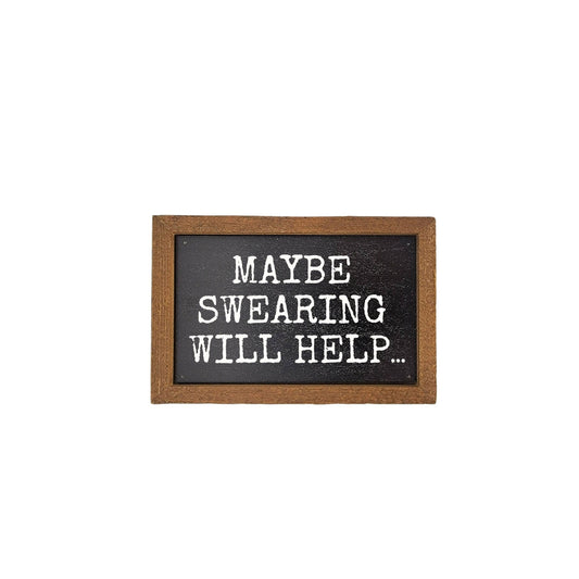 6X4 Maybe Swearing Will Help Funny Home Decor - Desk Plaque