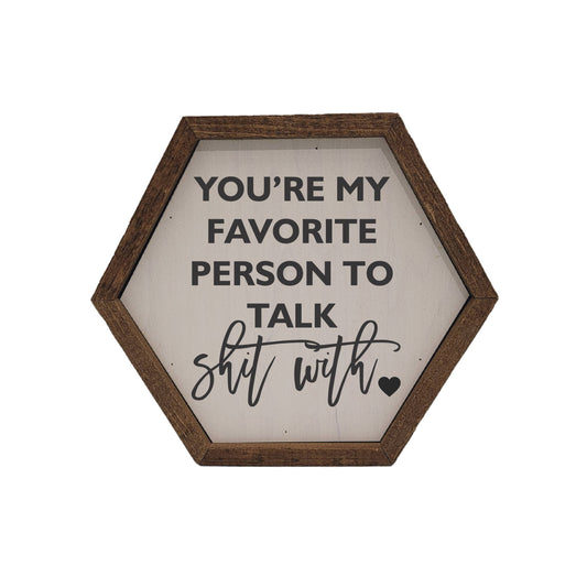 "You're my favorite person"- Hexagon Sign