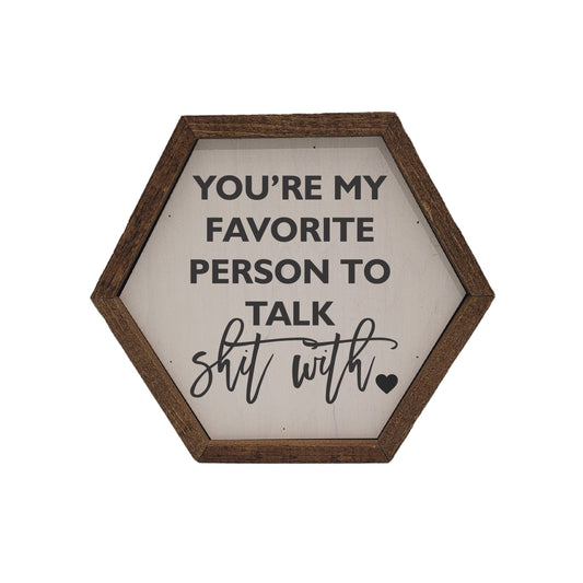 "You're my favorite person" Hexagon Sign