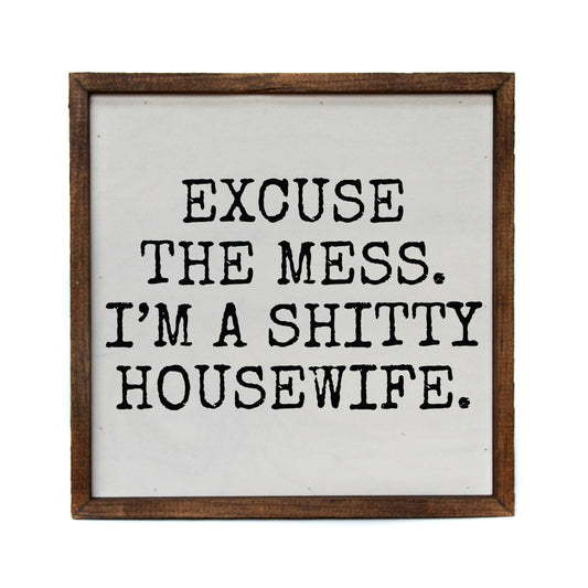 10x10 Excuse the mess- wood Sign