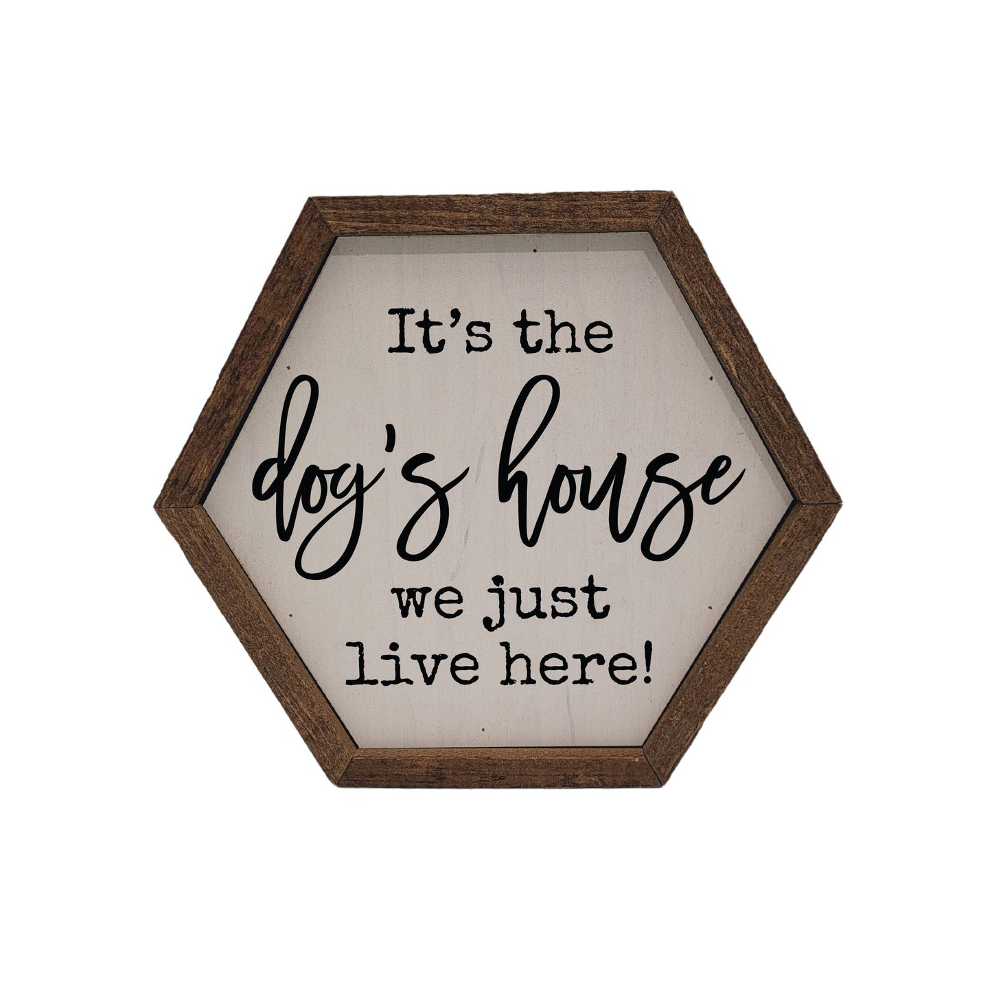 It's the dog's house Hexagon Sign - Home Décor