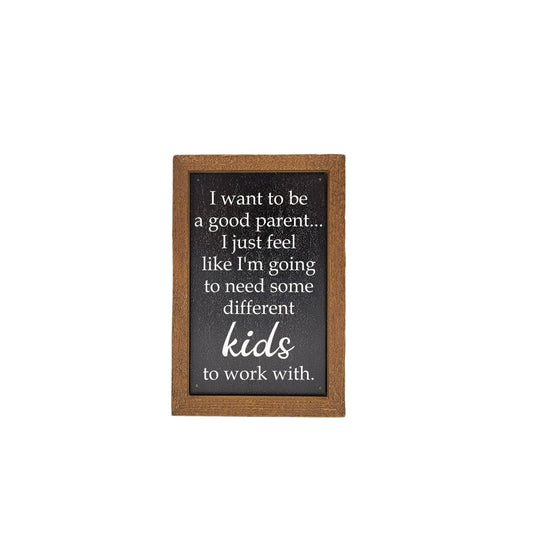6X4 I Want To Be A Good Parent Funny Small Sign
